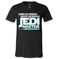 Always Be Yourself Unless You Van Be A Jedi Master V-Neck T-Shirt