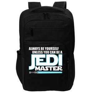 Always Be Yourself Unless You Van Be A Jedi Master Impact Tech Backpack