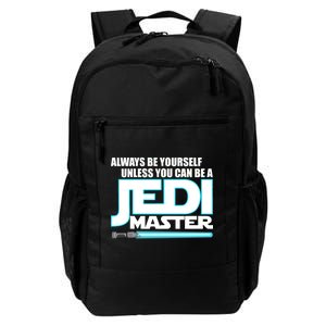 Always Be Yourself Unless You Van Be A Jedi Master Daily Commute Backpack