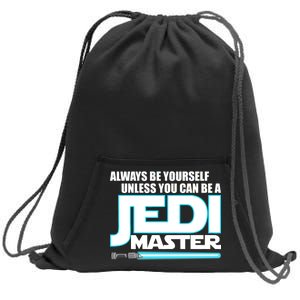 Always Be Yourself Unless You Van Be A Jedi Master Sweatshirt Cinch Pack Bag