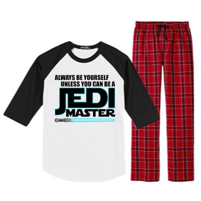 Always Be Yourself Unless You Van Be A Jedi Master Raglan Sleeve Pajama Set