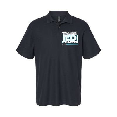 Always Be Yourself Unless You Van Be A Jedi Master Softstyle Adult Sport Polo