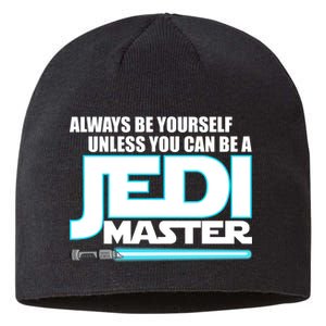 Always Be Yourself Unless You Van Be A Jedi Master Sustainable Beanie