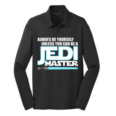 Always Be Yourself Unless You Van Be A Jedi Master Silk Touch Performance Long Sleeve Polo