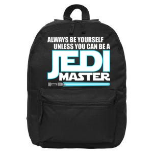 Always Be Yourself Unless You Van Be A Jedi Master 16 in Basic Backpack