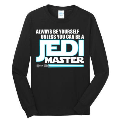 Always Be Yourself Unless You Van Be A Jedi Master Tall Long Sleeve T-Shirt