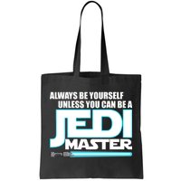 Always Be Yourself Unless You Van Be A Jedi Master Tote Bag