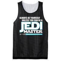 Always Be Yourself Unless You Van Be A Jedi Master Mesh Reversible Basketball Jersey Tank