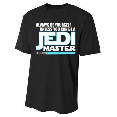 Always Be Yourself Unless You Van Be A Jedi Master Performance Sprint T-Shirt