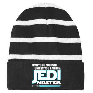 Always Be Yourself Unless You Van Be A Jedi Master Striped Beanie with Solid Band