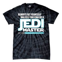 Always Be Yourself Unless You Van Be A Jedi Master Tie-Dye T-Shirt