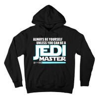 Always Be Yourself Unless You Van Be A Jedi Master Tall Hoodie