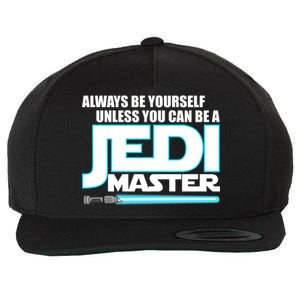 Always Be Yourself Unless You Van Be A Jedi Master Wool Snapback Cap