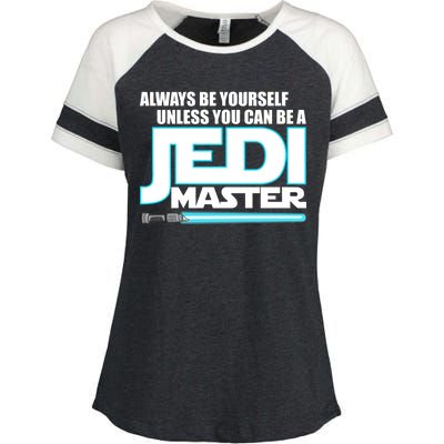 Always Be Yourself Unless You Van Be A Jedi Master Enza Ladies Jersey Colorblock Tee