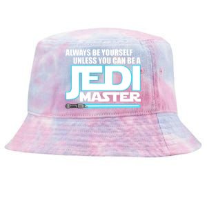 Always Be Yourself Unless You Van Be A Jedi Master Tie-Dyed Bucket Hat