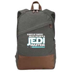 Always Be Yourself Unless You Van Be A Jedi Master Cotton Canvas Backpack