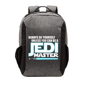 Always Be Yourself Unless You Van Be A Jedi Master Vector Backpack