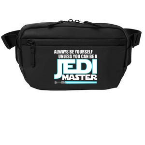 Always Be Yourself Unless You Van Be A Jedi Master Crossbody Pack