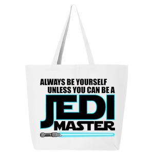 Always Be Yourself Unless You Van Be A Jedi Master 25L Jumbo Tote