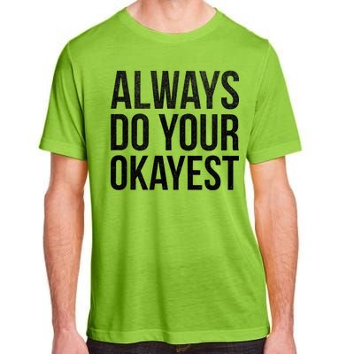 Always Do Your Okayest Adult ChromaSoft Performance T-Shirt