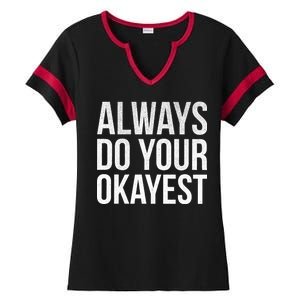 Always Do Your Okayest Ladies Halftime Notch Neck Tee