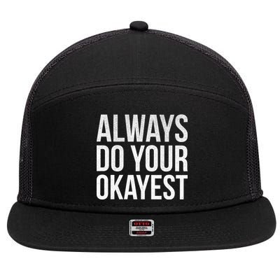 Always Do Your Okayest 7 Panel Mesh Trucker Snapback Hat