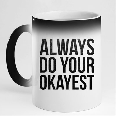 Always Do Your Okayest 11oz Black Color Changing Mug