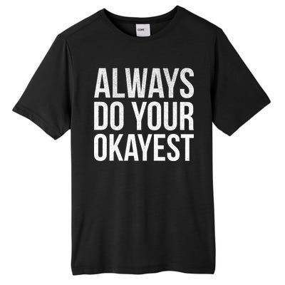 Always Do Your Okayest Tall Fusion ChromaSoft Performance T-Shirt