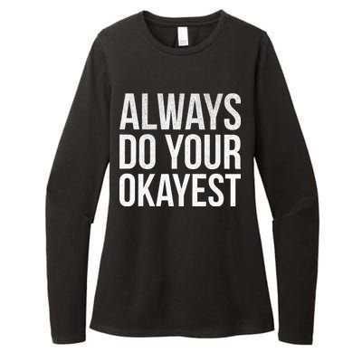 Always Do Your Okayest Womens CVC Long Sleeve Shirt