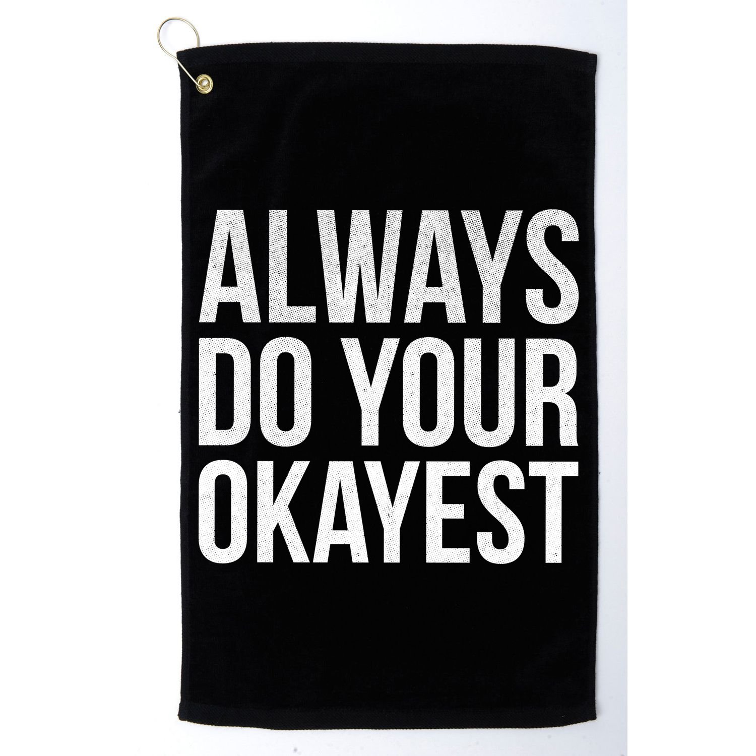 Always Do Your Okayest Golf Towel