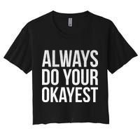 Always Do Your Okayest Women's Crop Top Tee