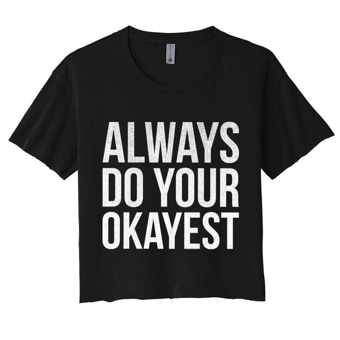 Always Do Your Okayest Women's Crop Top Tee