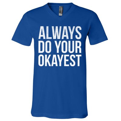 Always Do Your Okayest V-Neck T-Shirt