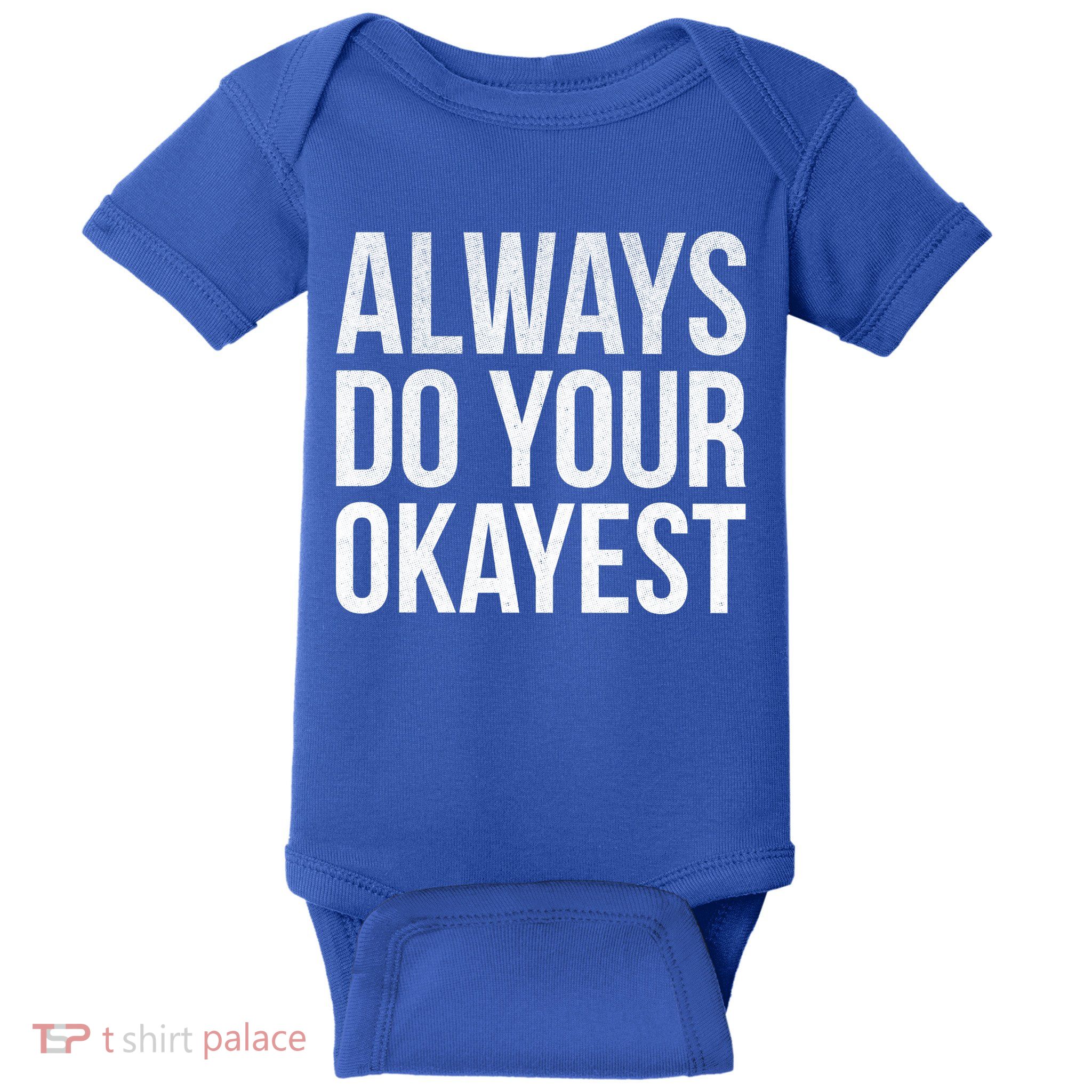 Always Do Your Okayest Baby Bodysuit