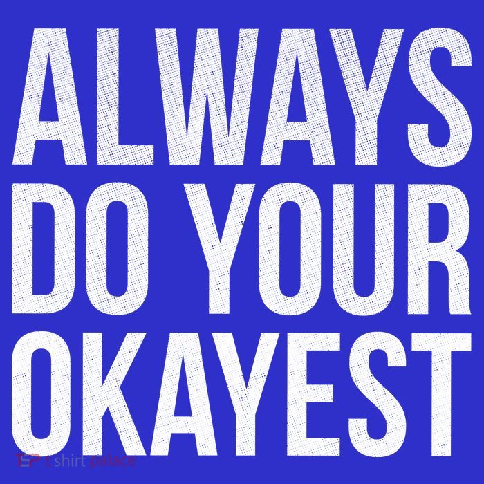Always Do Your Okayest Toddler Sweatshirt