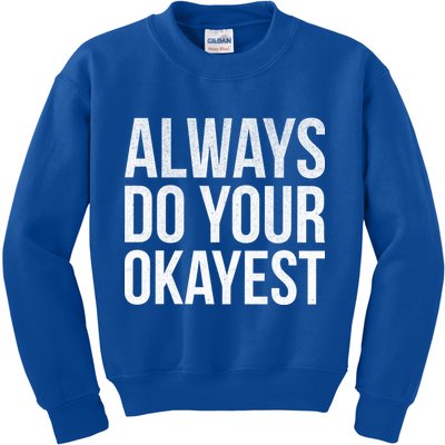 Always Do Your Okayest Kids Sweatshirt