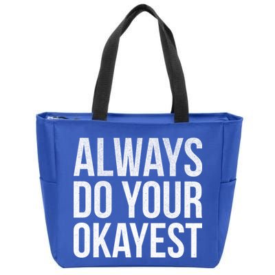 Always Do Your Okayest Zip Tote Bag