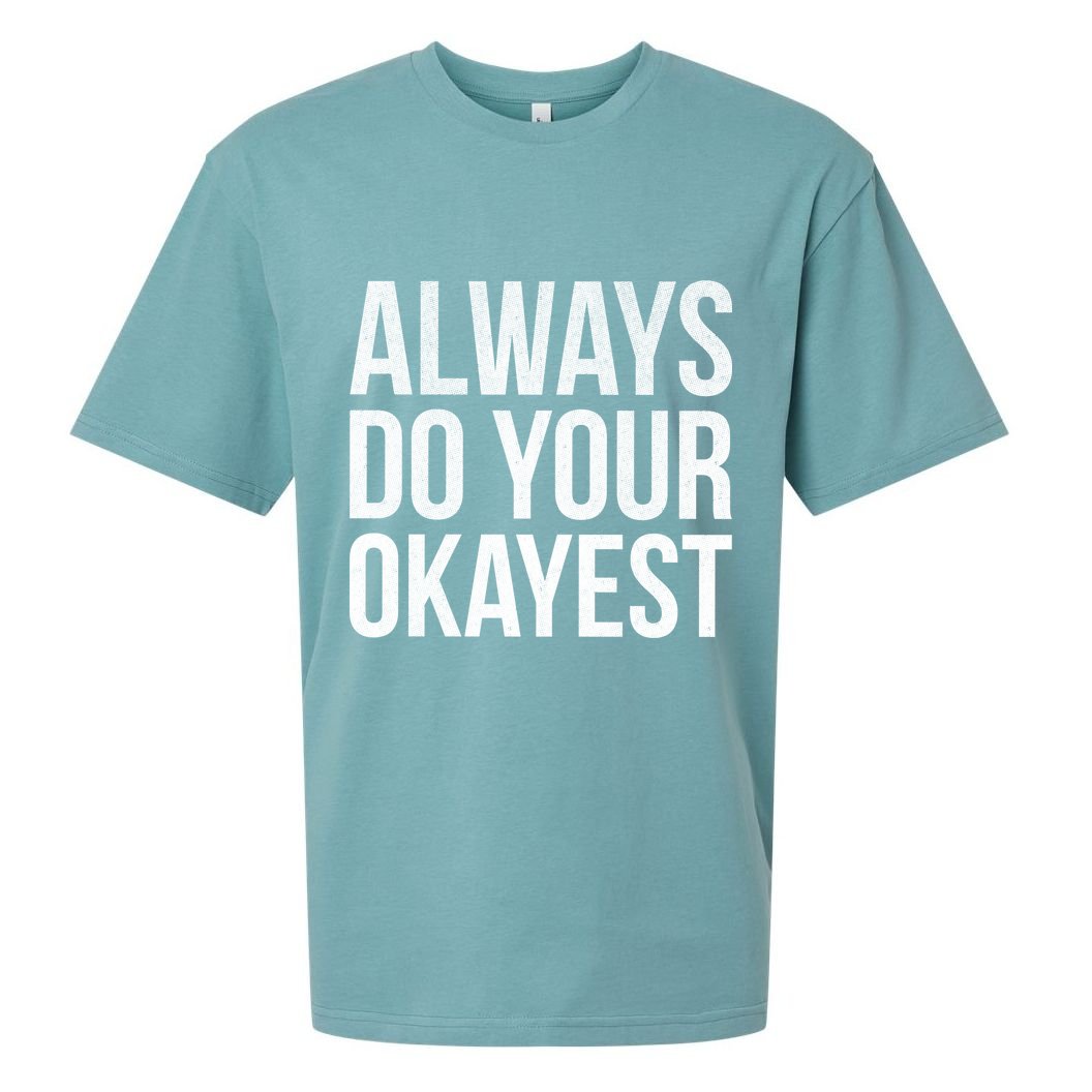 Always Do Your Okayest Sueded Cloud Jersey T-Shirt