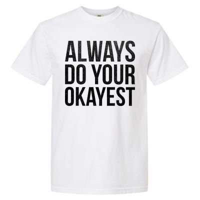 Always Do Your Okayest Garment-Dyed Heavyweight T-Shirt