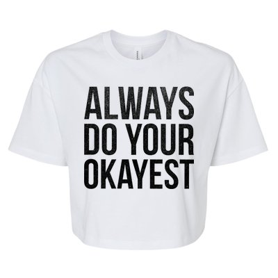 Always Do Your Okayest Bella+Canvas Jersey Crop Tee