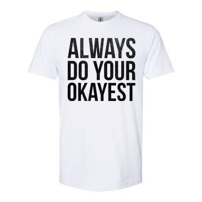 Always Do Your Okayest Softstyle CVC T-Shirt