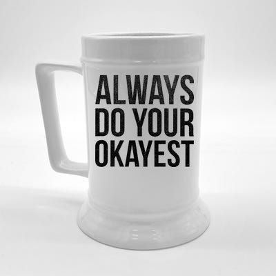 Always Do Your Okayest Beer Stein