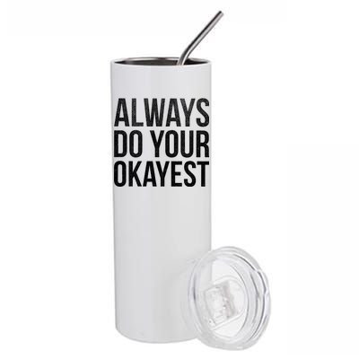 Always Do Your Okayest Stainless Steel Tumbler