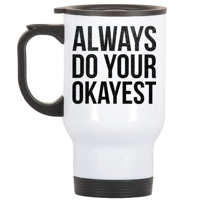 Always Do Your Okayest Stainless Steel Travel Mug