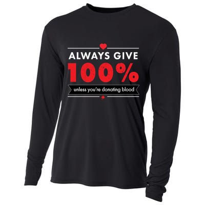 Always Give 100% Unless You're Donating Blood  Cooling Performance Long Sleeve Crew