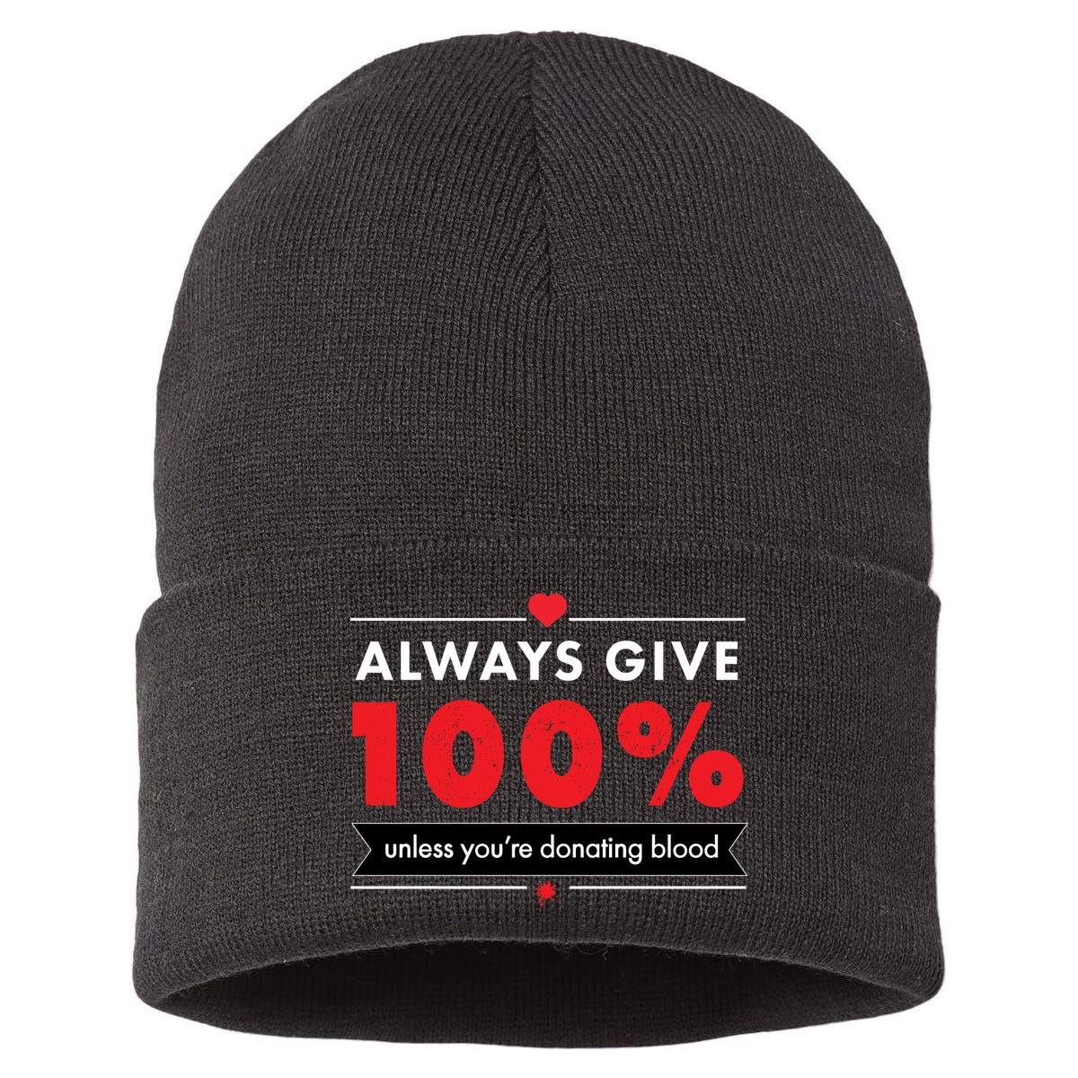 Always Give 100% Unless You're Donating Blood  Sustainable Knit Beanie