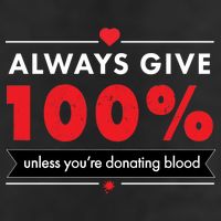 Always Give 100% Unless You're Donating Blood  Golf Towel