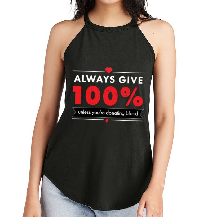 Always Give 100% Unless You're Donating Blood  Women's Perfect Tri Rocker Tank