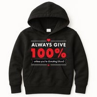 Always Give 100% Unless You're Donating Blood  Kids Hoodie