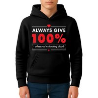 Always Give 100% Unless You're Donating Blood  Kids Hoodie